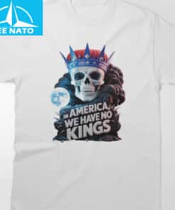 In America We Have No Kings Shirt2