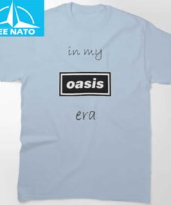 In My Oasis Era Shirt2
