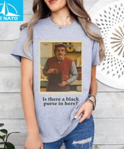 Is There a Black Purse in Here Do It Lady Shirt2