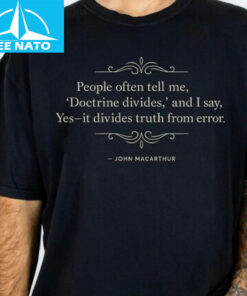 John MacArthur Quote Shirt2