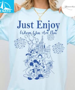 Just Enjoy Where You Are Now Disney Shirt3