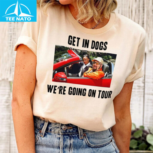 Kendall James Carlos Logan Get In Dogs We're Going On Tour Shirt - Image 5