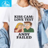 Kiss Cam Love Test Andy Failed Andy Byron Kristin Cabot Shirt