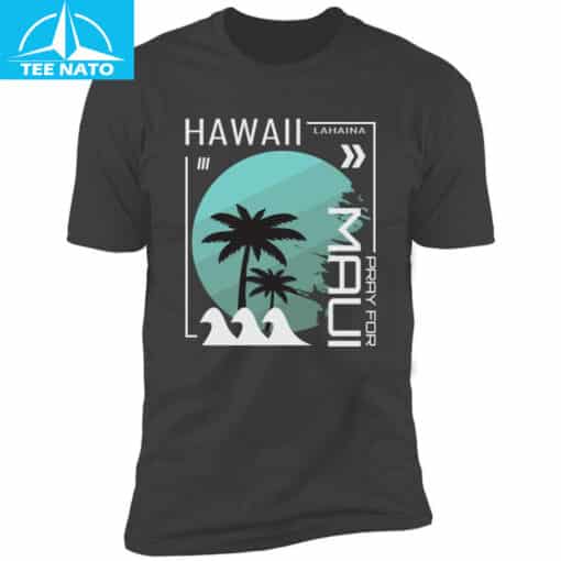 Lahaina Hawaii Maui Pray For Maui Shirt - Image 5