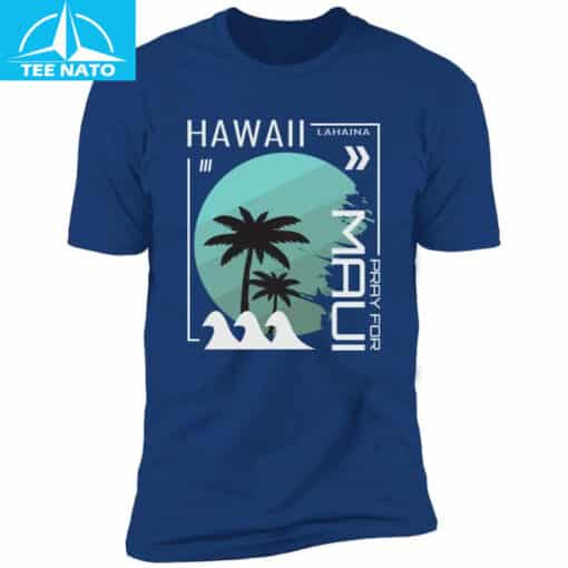 Lahaina Hawaii Maui Pray For Maui Shirt - Image 4