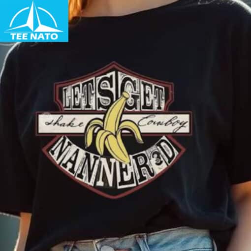 Lets Get Shake Cowboy Nanner3d Banana Shirt - Image 4