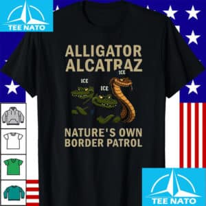 Made in US Alligator Alcatraz Nature’s Own Border Patrol Shirt 12 Made in US Alligator Alcatraz Natures Own Border Patrol T Shirt
