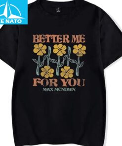Max McNown Better Me for You Flower T-Shirt