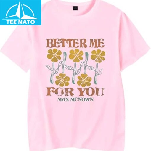 Max McNown Better Me for You Flower T-Shirt - Image 3
