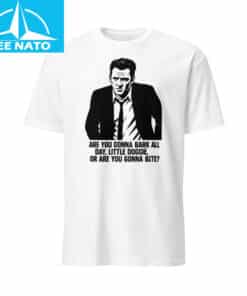 Michael Madsen Are You Gonna Bark All Day, Little Doggie Shirt
