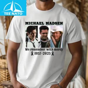 Michael Madsen We Remember With Mercy Shirt 8 Michael Madsen We Remember With Mercy Shirt