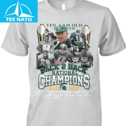 Michigan State Back 2 Back National Champions 1965-1966 Yes I Am Old But I Saw Shirt - Image 2