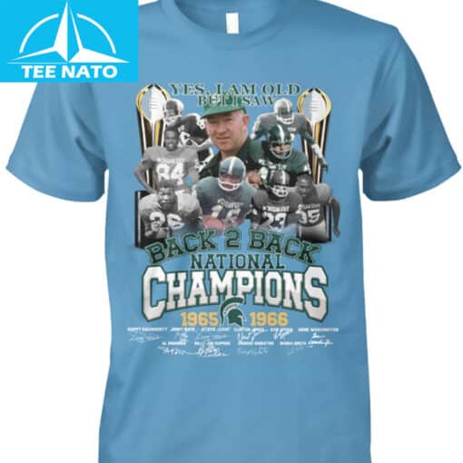 Michigan State Back 2 Back National Champions 1965-1966 Yes I Am Old But I Saw Shirt - Image 3
