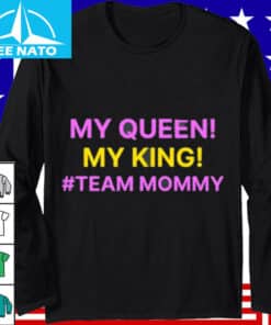 My Queen My King Team Mommy Shirt2