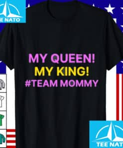 My Queen My King Team Mommy Shirt3