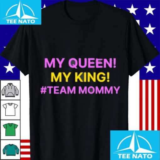 My Queen My King Team Mommy Shirt - Image 4