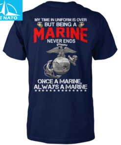 My Time In Uniform Is Over But Being A Marine Never Ends Shirt3