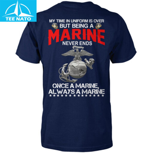 My Time In Uniform Is Over But Being A Marine Never Ends Shirt - Image 3