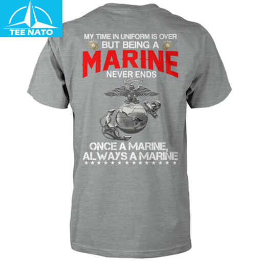 My Time In Uniform Is Over But Being A Marine Never Ends Shirt - Image 4