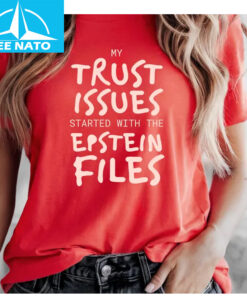 My Trust Issues Started at the Epstein Files Shirt4