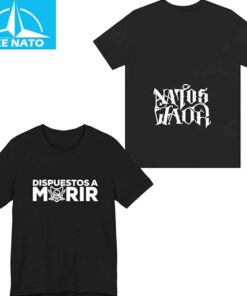 Natos Y Waor Dispuestos a Morir Shirt1