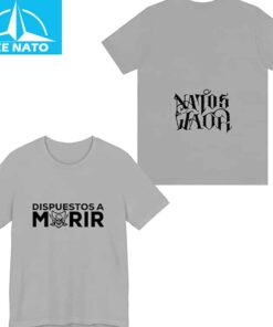 Natos Y Waor Dispuestos a Morir Shirt2
