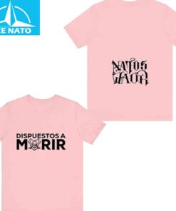 Natos Y Waor Dispuestos a Morir Shirt3