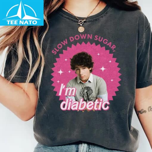 Nick Slow Down Sugar I'm Diabetic Shirt