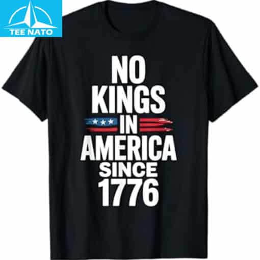 No Kings In America Since 1776 T-Shirt