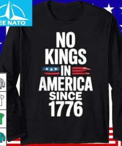 No Kings In America Since 1776 T Shirt2