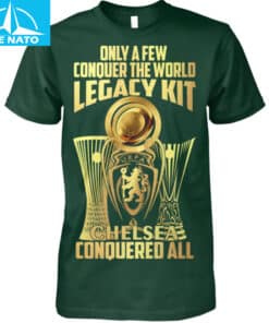 Only A Few Conquer The World Legacy Kit Chelsea Conquered All Shirt2