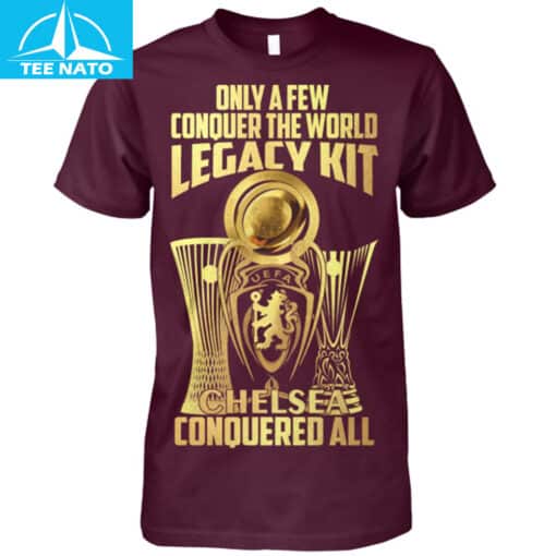 Only A Few Conquer The World Legacy Kit Chelsea Conquered All Shirt - Image 4