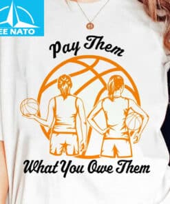 Pay Them What You Owe Them Female Basketball Players Shirt1