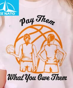 Pay Them What You Owe Them Female Basketball Players Shirt3