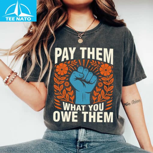 Pay Them What You Owe Them Raised Fist Floral Shirt