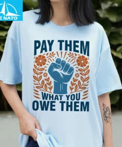 Pay Them What You Owe Them Raised Fist Floral Shirt4