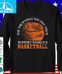 Pay Them What You Owe Them Support Womens Basketball Shirt4