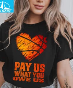 Pay Us What You Owe Us Basketball Heart Shirt2