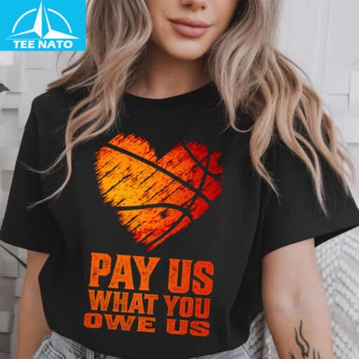 Pay Us What You Owe Us Basketball Heart Shirt - Image 3