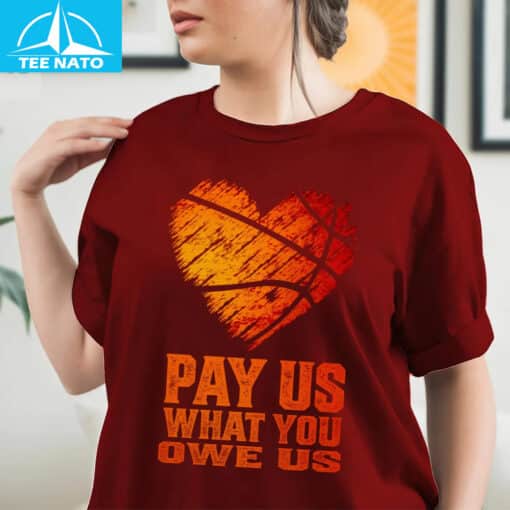 Pay Us What You Owe Us Basketball Heart Shirt - Image 4