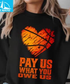 Pay Us What You Owe Us Basketball Heart Shirt4
