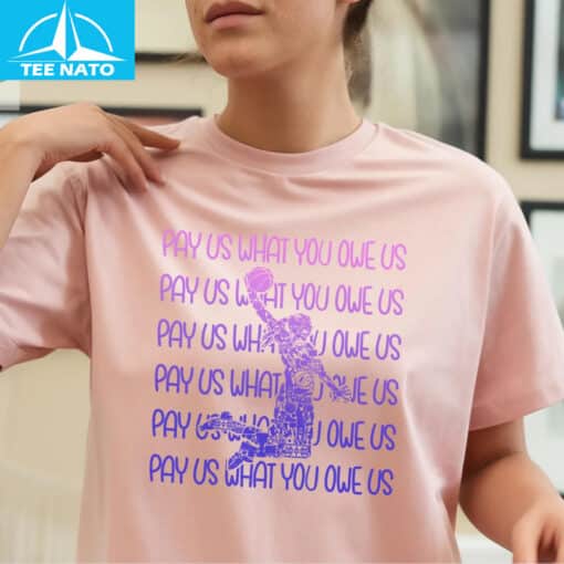 Pay Us What You Owe Us Basketball Support WNBPA Shirt - Image 4