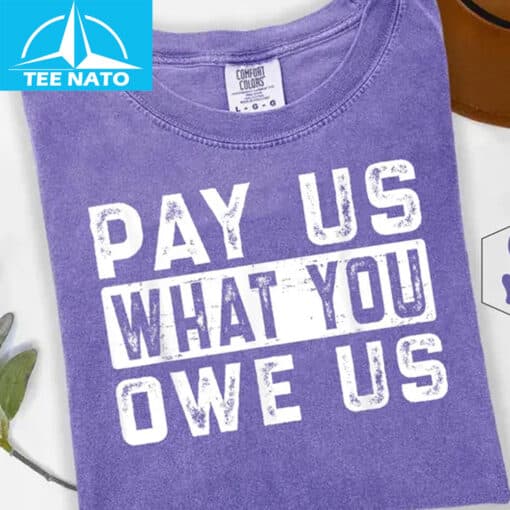 Pay Us What You Owe Us Bold Text Shirt - Image 4