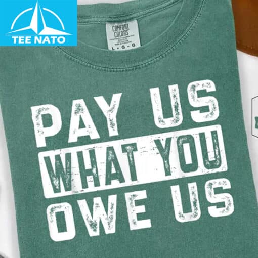 Pay Us What You Owe Us Bold Text Shirt - Image 3