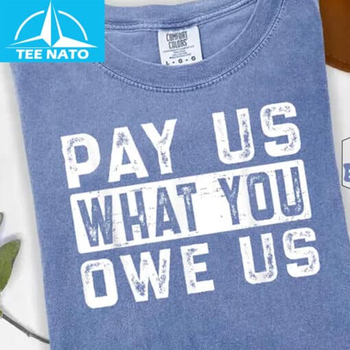 Pay Us What You Owe Us Bold Text Shirt - Image 2