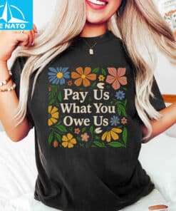 Pay Us What You Owe Us Floral Border Shirt3