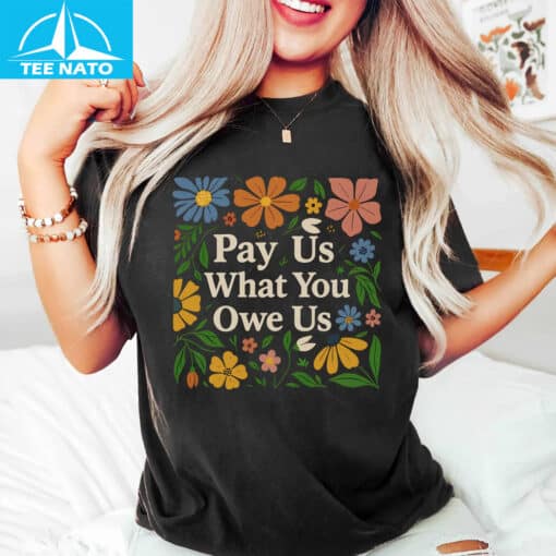 Pay Us What You Owe Us Floral Border Shirt - Image 4