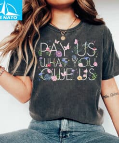 Pay Us What You Owe Us Floral Butterfly Shirt3