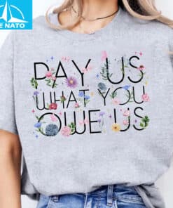 Pay Us What You Owe Us Floral Butterfly Shirt4