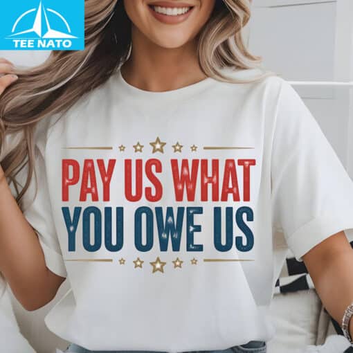 Pay Us What You Owe Us Patriotic Stars Shirt - Image 4
